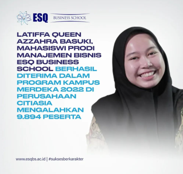 Kalahkan 9.894 Peserta, Latiffa Queen Azzahra, Mahasiswi ESQ Business School Lolos dalam Program Kampus Merdeka
